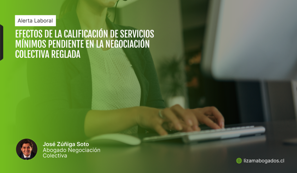 EFECTOS DE LA CALIFICACIÓN DE SERVICIOS MÍNIMOS PENDIENTE EN LA NEGOCIACIÓN COLECTIVA REGLADA. Lizama Abogados