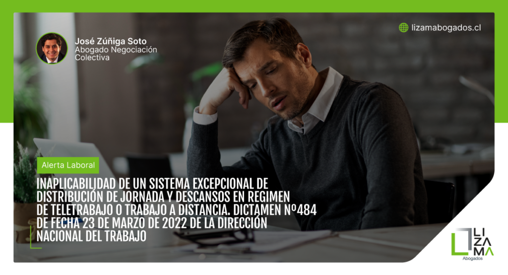 Inaplicabilidad de un sistema excepcional de distribución de jornada y descansos en regimen de teletrabajo o trabajo a distancia. Dictamen nº484 de fecha 23 de marzo de 2022 de la direccón nacional del trabajo. Lizama Abogados