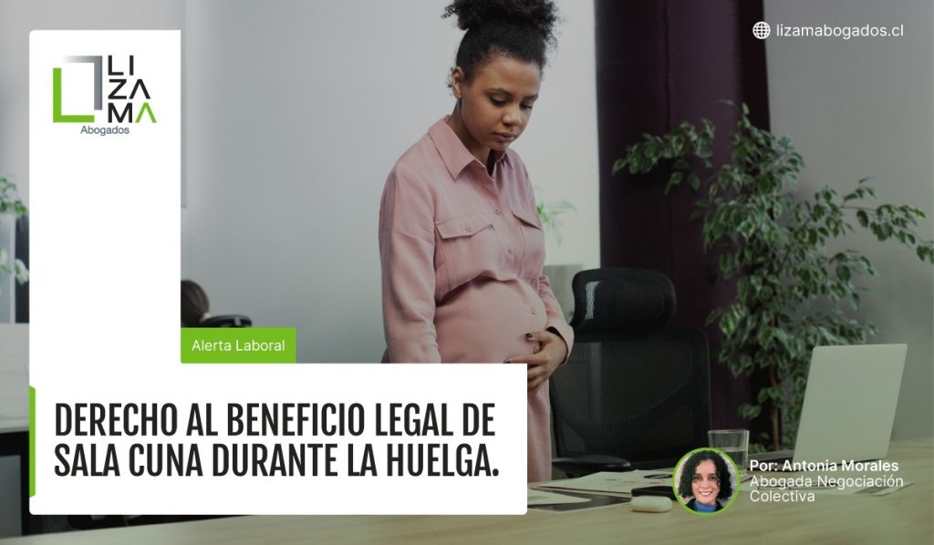 Derecho al beneficio legal de Sala Cuna durante la huelga. Lizama Abogados.