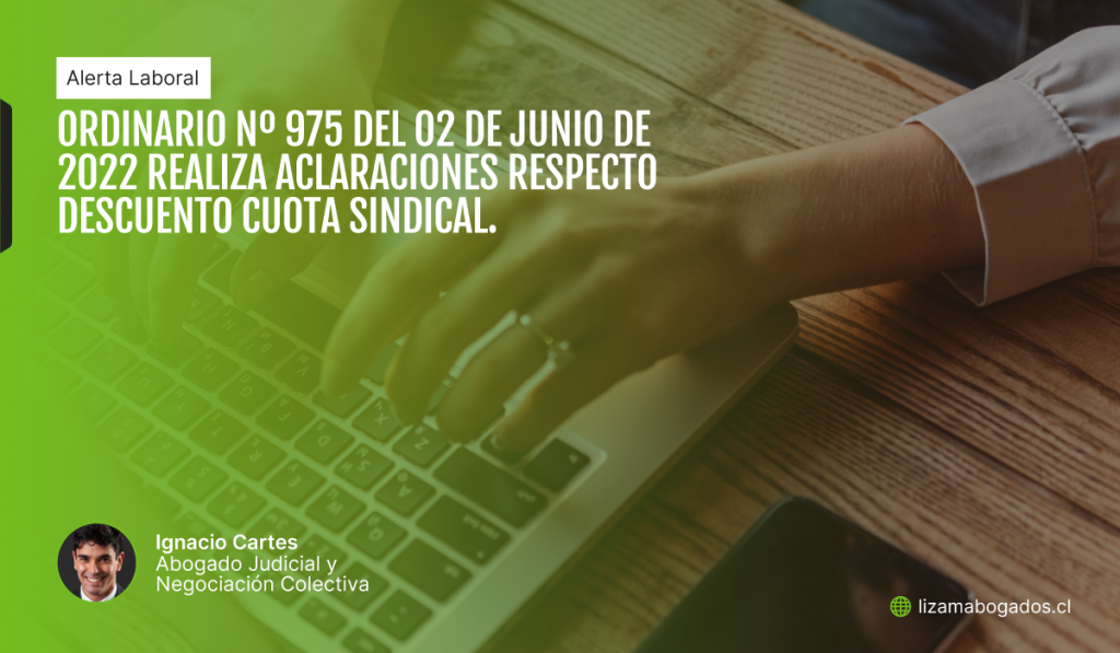 Ordinario Nº 975 del 02 de junio de 2022 realiza aclaraciones respecto descuento cuota sindical. Lizama Abogados