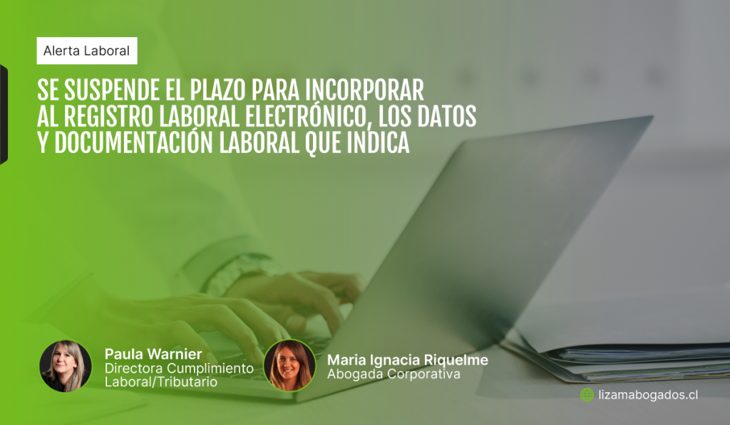 Se suspende el plazo para incorporar al Registro Laboral Electrónico, los datos y documentación laboral que indica. Lizama abogados