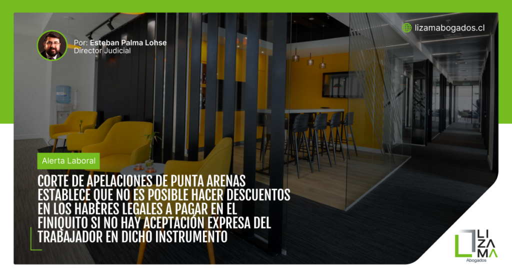 CORTE DE APELACIONES DE PUNTA ARENAS ESTABLECE QUE NO ES POSIBLE HACER DESCUENTOS EN LOS HABERES LEGALES A PAGAR EN EL FINIQUITO SI NO HAY ACEPTACIÓN EXPRESA DEL TRABAJADOR EN DICHO INSTRUMENTO