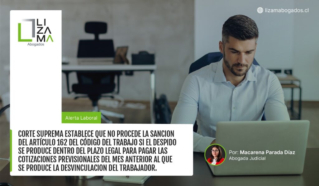 Corte suprema establece que no procede la sanción del artículo 162 del código del trabajo si el despido se produce dentro del plazo legal para pagar las cotizaciones previsionales del mes anterior al que se produce la desvinculación del trabajador.