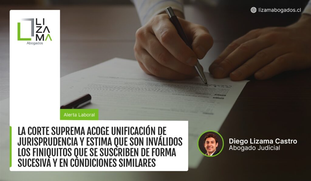 La Corte Suprema acoge unificación de jurisprudencia y estima que son inválidos los finiquitos que se suscriben de forma sucesiva y en condiciones similares
