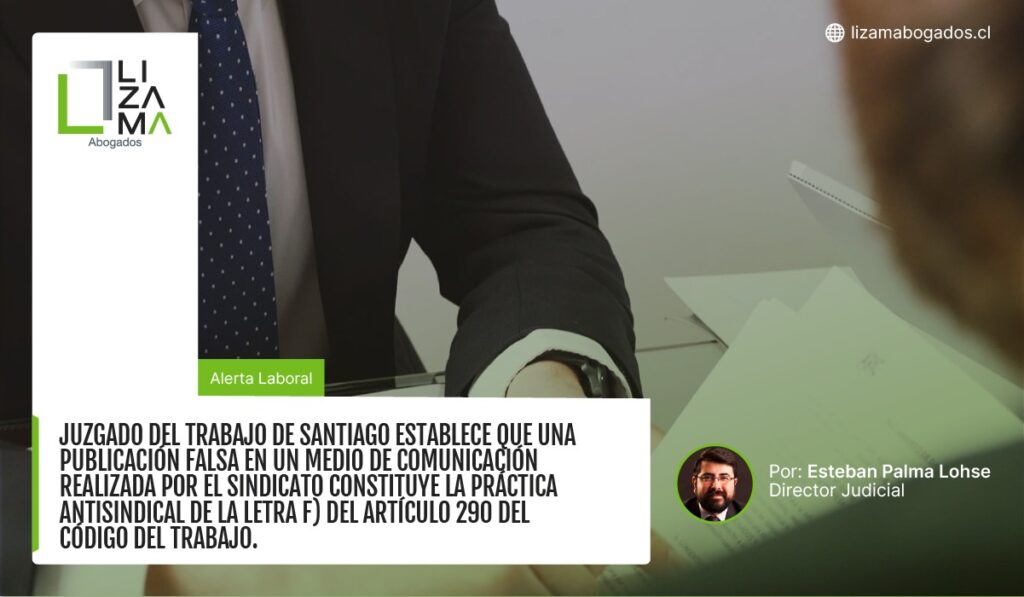juzgado del trabajo de santiago establece que una publicación falsa en un medio de comunicación realizada por el sindicato constituye la práctica antisindical