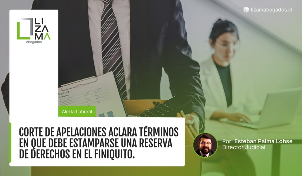corte de apelaciones aclara términos en que debe estamparse una reserva de derechos en el finiquito.