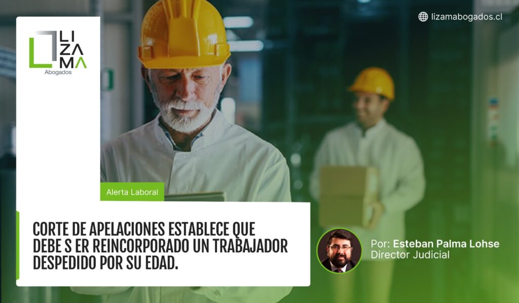 CORTE DE APELACIONES ESTABLECE QUE DEBE SER REINCORPORADO UN TRABAJADOR DESPEDIDO POR SU EDAD.