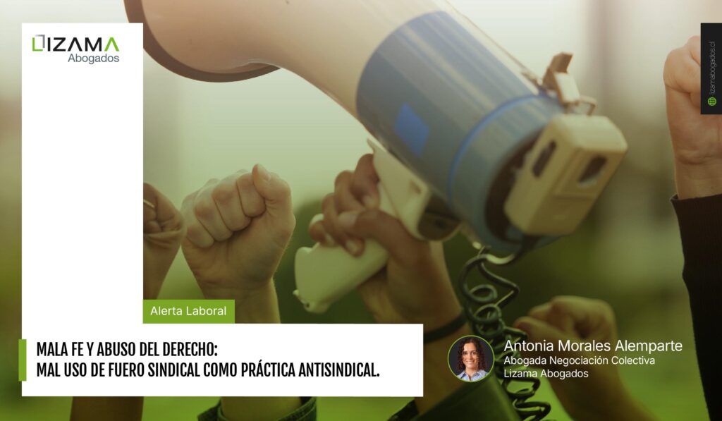 Mala fe y abuso del derecho: Mal uso de fuero sindical como práctica antisindical.